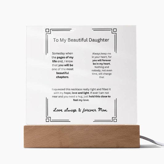 AcrylicMy Beautiful DaughterMy Beautiful Daughter 
 
Create a memorable welcome to any room with our Printed Square Acrylic Plaque. This beautiful sign is handcrafted using premium acrylic and My Beautiful Daughter 