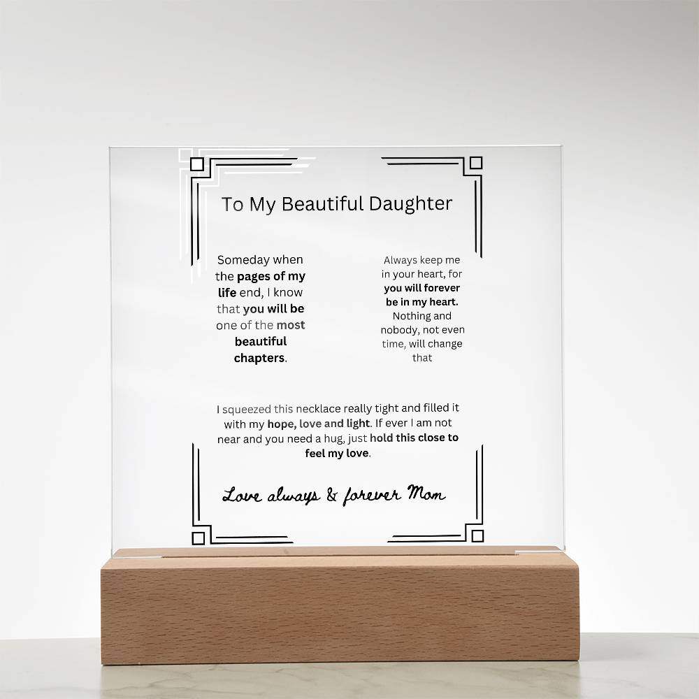 AcrylicMy Beautiful DaughterMy Beautiful Daughter 
 
Create a memorable welcome to any room with our Printed Square Acrylic Plaque. This beautiful sign is handcrafted using premium acrylic and My Beautiful Daughter 